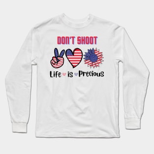 Don't shoot, life is precious! Long Sleeve T-Shirt